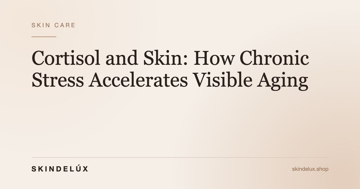 SKINDELÚX article cover: “Cortisol and Skin: How Chronic Stress Accelerates Visible Aging”