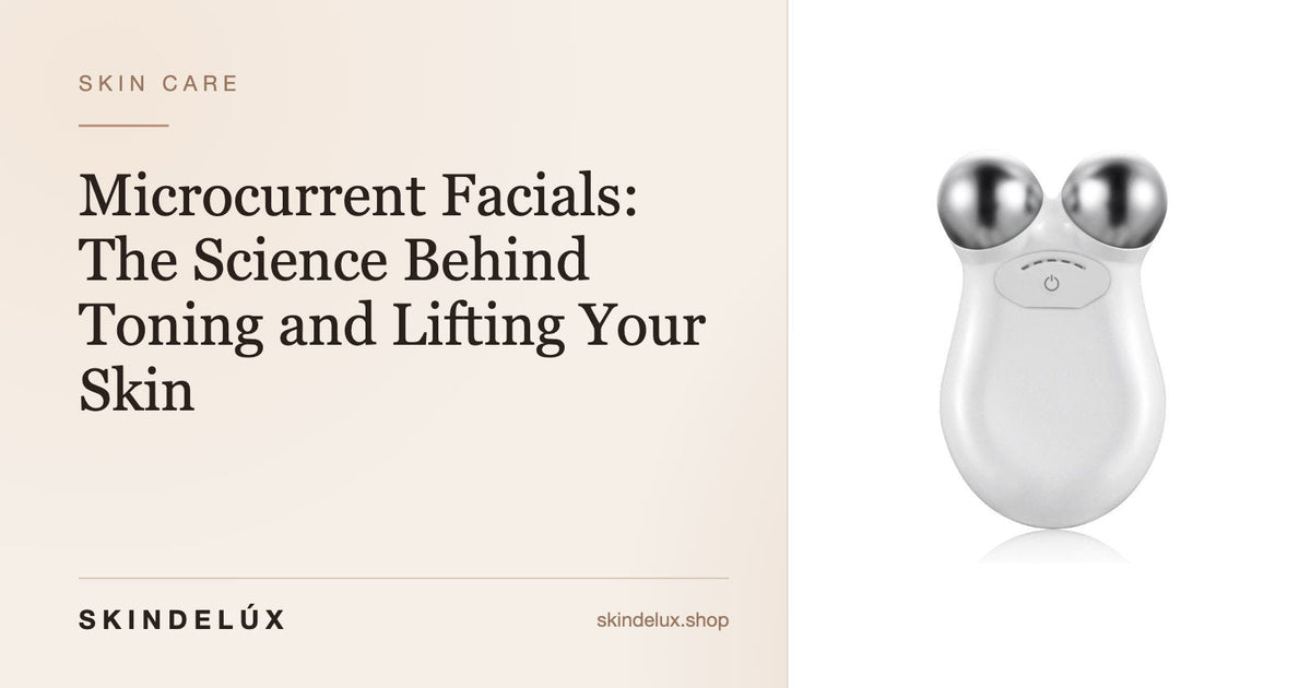 Microcurrent Facials: The Science Behind Toning and Lifting Your Skin - Skin Delux