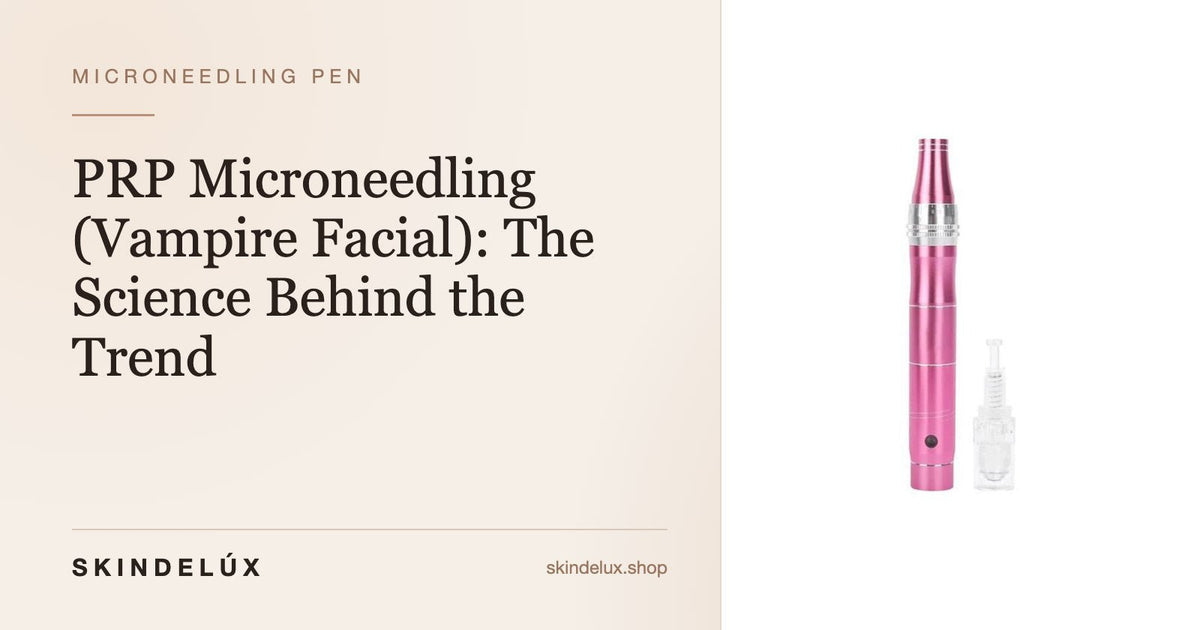 PRP Microneedling (Vampire Facial): The Science Behind the Trend - Skin Delux