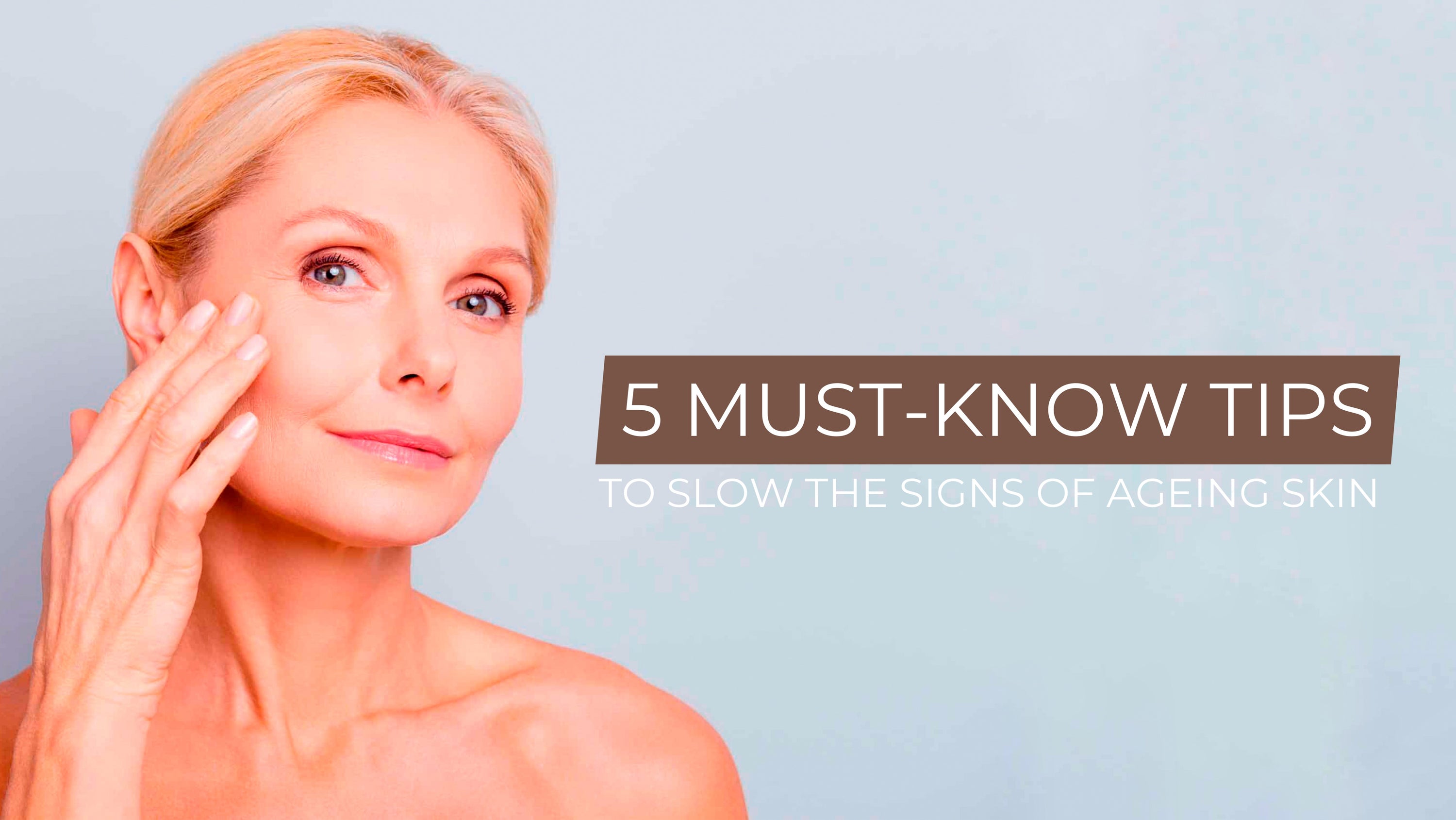 5 tips to slow ageing