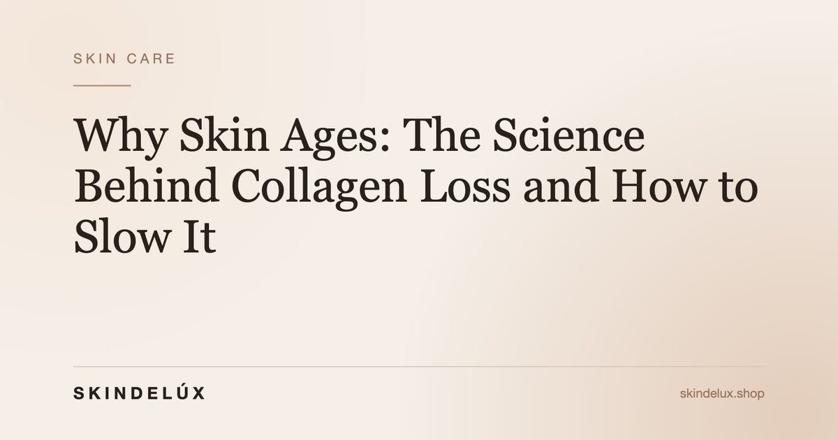 Why Skin Ages: The Science Behind Collagen Loss and How to Slow It - Skin Delux